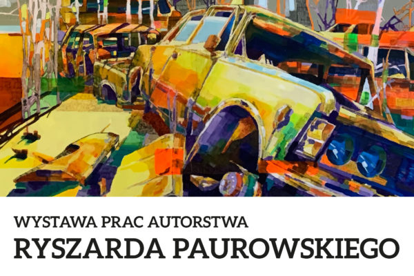 Wystawa prac Ryszarda Paurowskiego