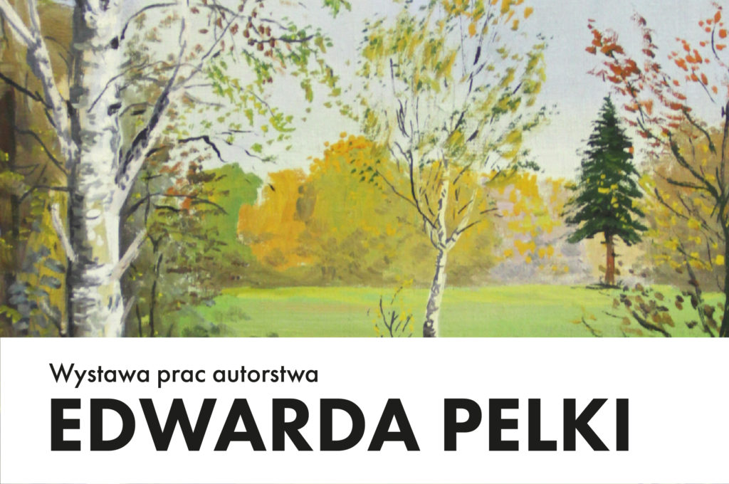 Wystawa prac autorstwa Edwarda Pelki